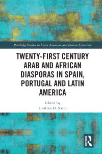 Book Cover for Twenty-First Century Arab and African Diasporas in Spain, Portugal and Latin America by Cristián Ricci