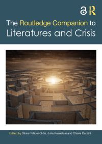 Book Cover for The Routledge Companion to Literatures and Crisis by Silvia PellicerOrtín, Julia Kuznetski, Chiara Battisti
