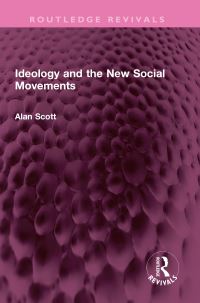 Book Cover for Ideology and the New Social Movements by Alan Scott