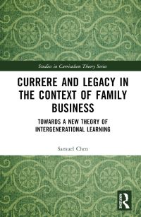Book Cover for Currere and Legacy in the Context of Family Business by Samuel Chen