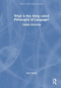 Book Cover for What Is This Thing Called Philosophy of Language? by Gary Kemp