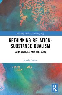Book Cover for Rethinking Relation-Substance Dualism by Aurélie Névot