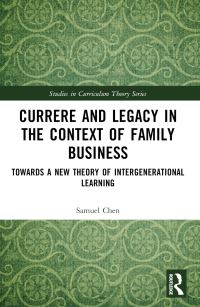 Book Cover for Currere and Legacy in the Context of Family Business by Samuel Chen