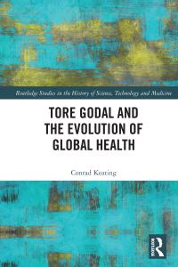 Book Cover for Tore Godal and the Evolution of Global Health by Conrad Keating