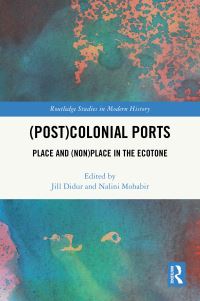 Book Cover for (Post)colonial Ports by Jill Didur, Nalini Mohabir