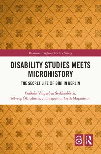 Book Cover for Disability Studies Meets Microhistory by Guðrún Valgerður Stefánsdóttir, Sólveig Ólafsdóttir, Sigurður G Magnússon