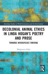 Book Cover for Decolonial Animal Ethics in Linda Hogan's Poetry and Prose by Malgorzata Poks