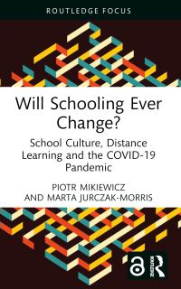 Book Cover for Will Schooling Ever Change? by Piotr Mikiewicz, Marta JurczakMorris