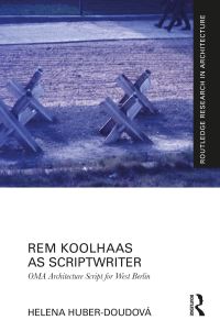 Book Cover for Rem Koolhaas as Scriptwriter by Helena Doudová