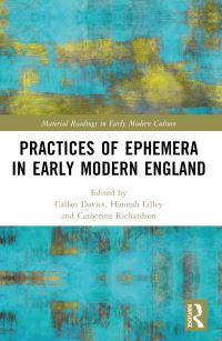 Book Cover for Practices of Ephemera in Early Modern England by Callan Davies, Hannah Lilley, Catherine Richardson