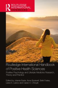 Book Cover for Routledge International Handbook of Positive Health Sciences by Jolanta Burke, Ilona Boniwell, Beth Frates, Liana S Lianov, Ciaran A OBoyle