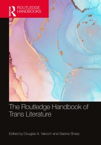 Book Cover for The Routledge Handbook of Trans Literature by Douglas A Vakoch, Sabine Sharp