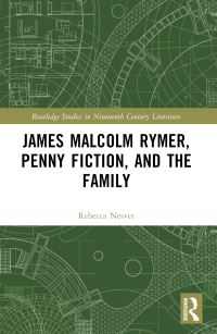 Book Cover for James Malcolm Rymer, Penny Fiction, and the Family by Rebecca Nesvet