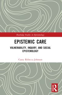 Book Cover for Epistemic Care by Casey Rebecca Johnson