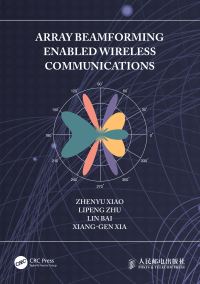 Book Cover for Array Beamforming Enabled Wireless Communications by Zhenyu Xiao, Lipeng Zhu, Lin Bai, Xianggen Xia
