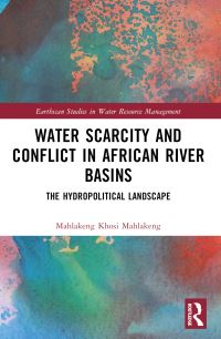 Book Cover for Water Scarcity and Conflict in African River Basins by Mahlakeng Khosi Mahlakeng