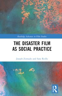 Book Cover for The Disaster Film as Social Practice by Joseph L Zornado, Sara Reilly