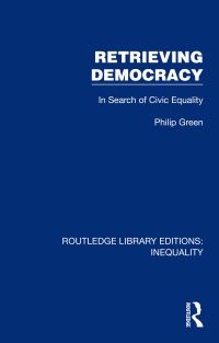 Book Cover for Retrieving Democracy by Philip Green