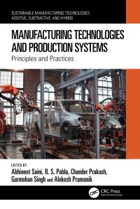 Book Cover for Manufacturing Technologies and Production Systems by Abhineet Saini, B S Pabla, Chander Prakash, Gurmohan Singh, Alokesh Pramanik