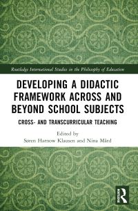 Book Cover for Developing a Didactic Framework Across and Beyond School Subjects by Søren Harnow Klausen, Nina Mård