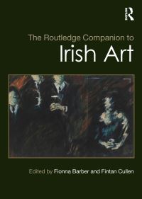 Book Cover for The Routledge Companion to Irish Art by Fionna Barber, Fintan Cullen