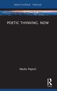 Book Cover for Poetic Thinking Now by Marko PajeviÔc