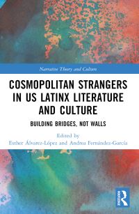 Book Cover for Cosmopolitan Strangers in US Latinx Literature and Culture by Esther Álvarez López, Andrea FernándezGarcía