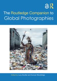 Book Cover for The Routledge Companion to Global Photographies by Lucy Soutter, Duncan Wooldridge