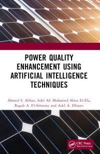 Book Cover for Power Quality Enhancement Using Artificial Intelligence Techniques by Ahmed S Abbas, Adel Ali Mohamed Abou ElEla, Ragab A ElSehiemy, Adel A Elbaset