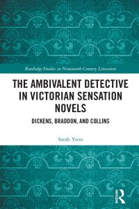 Book Cover for The Ambivalent Detective in Victorian Sensation Novels by Sarah Yoon
