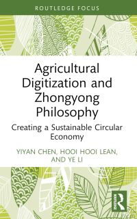 Book Cover for Agricultural Digitization and Zhongyong Philosophy by Yiyan Chen, Hooi Hooi Lean, Ye Li