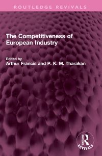 Book Cover for The Competitiveness of European Industry by Arthur Francis, P K Mathew Tharakan