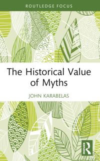 Book Cover for The Historical Value of Myths by John Karabelas