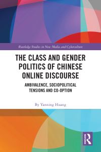 Book Cover for The Class and Gender Politics of Chinese Online Discourse by Yanning Huang