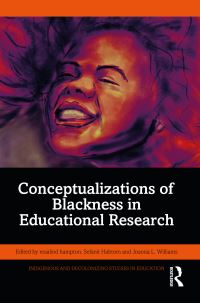 Book Cover for Conceptualizations of Blackness in Educational Research by Joanna Williams, Rosalind Hampton, Sefanit Habtom