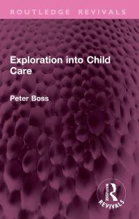 Book Cover for Exploration Into Child Care by Peter Boss