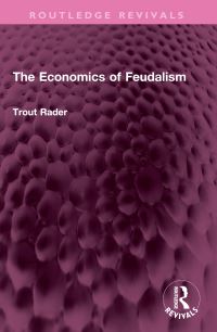 Book Cover for The Economics of Feudalism by Trout Rader