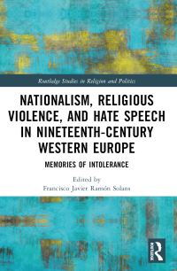 Book Cover for Nationalism, Religious Violence, and Hate Speech in Nineteenth-Century Western Europe by Francisco Javier Ramón Solans