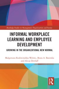 Book Cover for Informal Workplace Learning and Employee Development by Malgorzata Rozkwitalska, Beata A. BasiÔnska, Alicja Dettlaff