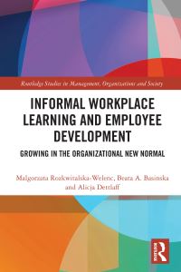 Book Cover for Informal Workplace Learning and Employee Development by Malgorzata RozkwitalskaWelenc, Beata A Basinska, Alicja Dettlaff