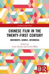 Book Cover for Chinese Film in the Twenty-First Century by Cecília Mello, Corey Kai Nelson Schultz