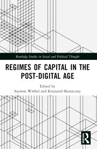 Book Cover for Regimes of Capital in the Post-Digital Age by Szymon Wróbel, Krzysztof Skonieczny