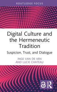 Book Cover for Digital Culture and the Hermeneutic Tradition by Inge van de Ven, Lucie Chateau