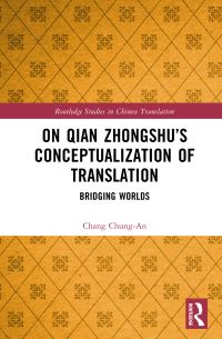 Book Cover for On Qian Zhongshu's Conceptualization of Translation by Chang ChungAn