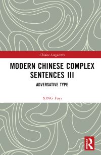 Book Cover for Modern Chinese Complex Sentences. III Adversative Type by Fuyi Xing