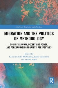 Book Cover for Migration and the Politics of Methodology by Kirsten Emiko McAllister, Ayaka Yoshimizu, Daniel Ahadi