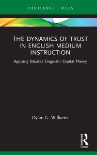 Book Cover for The Dynamics of Trust in English Medium Instruction by Dylan Williams