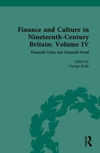 Book Cover for Finance and Culture in Nineteenth-Century Britain. Volume IV Financial Crises and Financial Fraud by George Robb