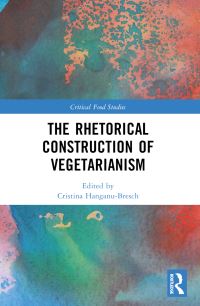 Book Cover for The Rhetorical Construction of Vegetarianism by Cristina HanganuBresch
