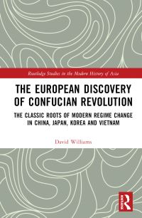 Book Cover for The European Discovery of Confucian Revolution by David Williams